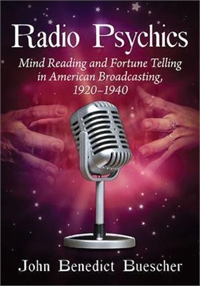 Radio Psychics: Mind Reading and Fortune Telling in American Broadcasting, 1920-1940