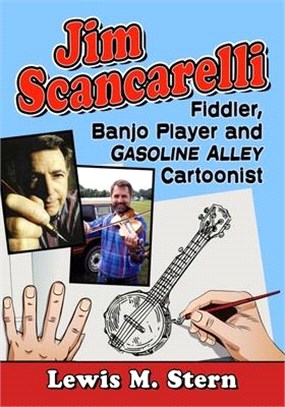 Jim Scancarelli: Fiddler, Banjo Player and Gasoline Alley Cartoonist