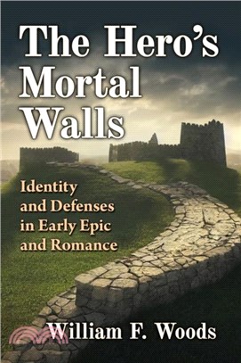 The Hero's Mortal Walls：Identity and Defenses in Early Epic and Romance