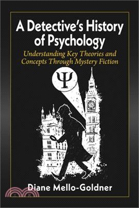 A Detective's History of Psychology: Understanding Key Theories and Concepts Through Mystery Fiction