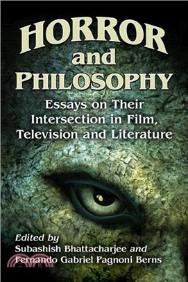 Horror and Philosophy：Essays on Their Intersection in Film, Television and Literature