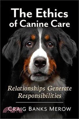 The Ethics of Canine Care: Relationships Generate Responsibilities