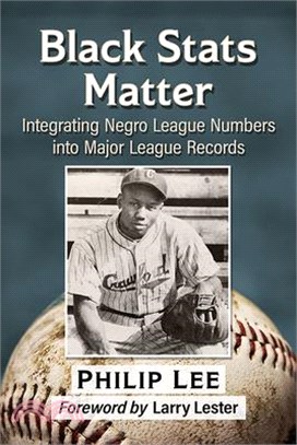 Black STATS Matter: Integrating Negro League Numbers Into Major League Records