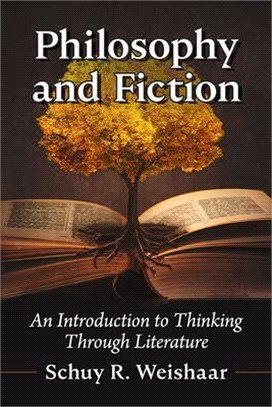 Philosophy and Fiction: An Introduction to Thinking Through Literature