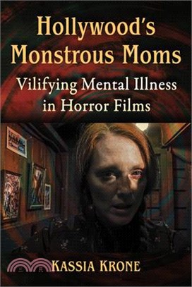 Hollywood's Monstrous Moms: Vilifying Mental Illness in Horror Films