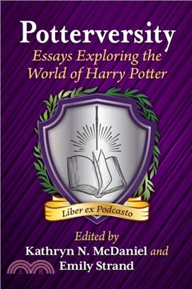 Potterversity：Essays Exploring the World of Harry Potter