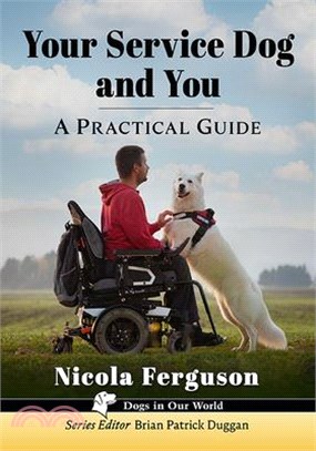 Your Service Dog and You: A Practical Guide