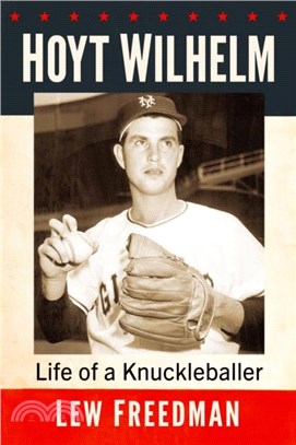 Hoyt Wilhelm：Life of a Knuckleballer