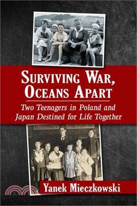 Surviving War, Oceans Apart: Two Teenagers in Poland and Japan Destined for Life Together