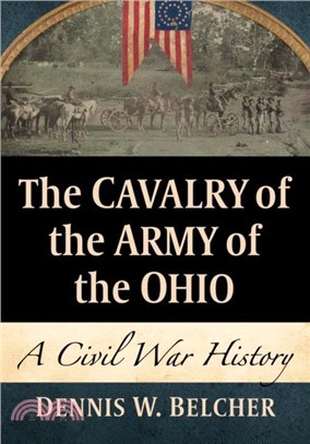 The Cavalry of the Army of the Ohio：A Civil War History