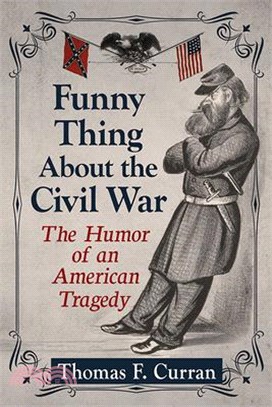 Funny Thing about the Civil War: The Humor of an American Tragedy