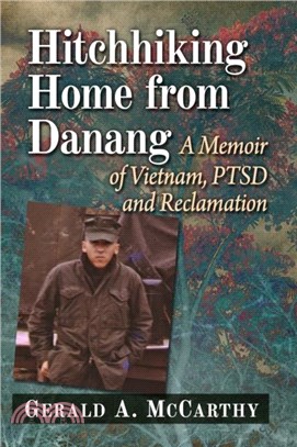 Hitchhiking Home from Danang：A Memoir of Vietnam, PTSD and Reclamation