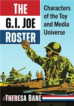 The G.I. Joe Roster：Characters of the Toy and Media Universe