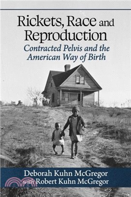 Rickets, Race and Reproduction：Contracted Pelvis and the American Way of Birth