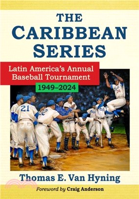 The Caribbean Series：Latin America's Annual Baseball Tournament, 1949-2024