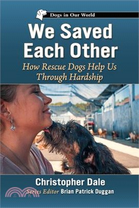 We Saved Each Other: How Rescue Dogs Help Us Through Hardship