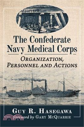 The Confederate Navy Medical Corps: Organization, Personnel and Actions