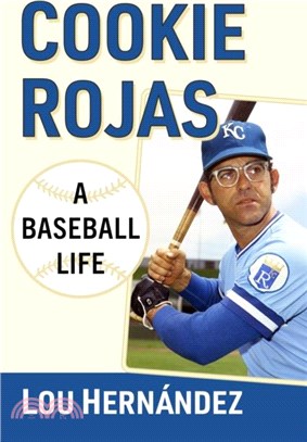 Cookie Rojas：A Baseball Life