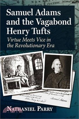 Samuel Adams and the Vagabond Henry Tufts: Virtue Meets Vice in the Revolutionary Era