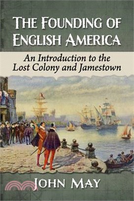 The Founding of English America: An Introduction to the Lost Colony and Jamestown