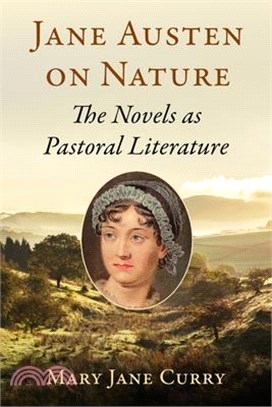 Jane Austen on Nature: The Novels as Pastoral Literature