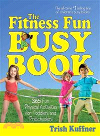 The Fitness Fun Busy Book ― 365 Creative Games & Activities to Keep Your Child Moving and Learning