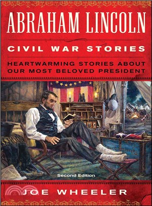 Abraham Lincoln Civil War stories :heartwarming stories about our most beloved President /