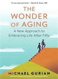 The Wonder of Aging ─ A New Approach to Embracing Life After Fifty