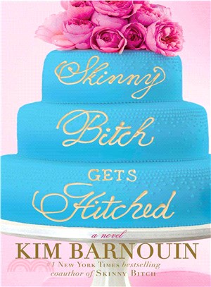 Skinny bitch gets hitched :a novel /
