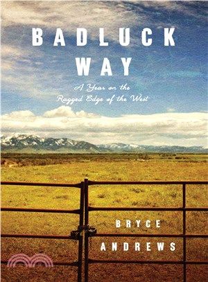 Badluck Way :a year on the ragged edge of the West /