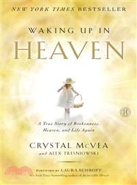Waking Up in Heaven ─ A True Story of Brokenness, Heaven, and Life Again