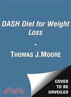 The DASH Diet for Weight Loss ─ Lose Weight and Keep It Off-the Healthy Way-with America's Most Respected Diet