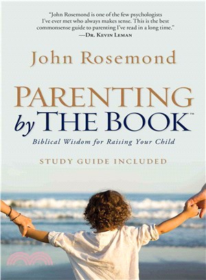 Parenting by the Book ─ Biblical Wisdom for Raising Your Child