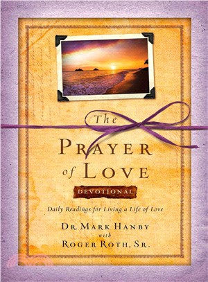 The Prayer of Love Devotional ― Daily Readings for Living a Life of Love