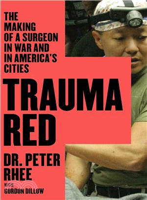 Trauma Red ― The Making of a Surgeon in War and in America's Cities