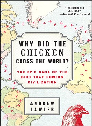 Why Did the Chicken Cross the World? ─ The Epic Saga of the Bird That Powers Civilization