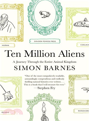 Ten Million Aliens ─ A Journey Through the Entire Animal Kingdom