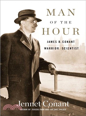 Man of the hour :James B. Conant, warrior scientist /