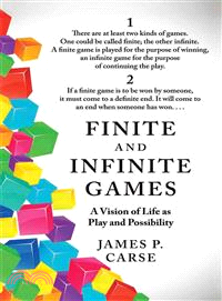 Finite and infinite games :a vision of life as play and possibility /
