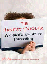 The Honest Toddler ― A Child's Guide to Parenting
