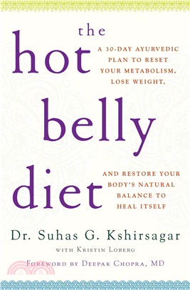 The Hot Belly Diet ─ A 30-Day Ayurvedic Plan to Reset Your Metabolism, Lose Weight, and Restore Your Body's Natural Balance to Heal Itself