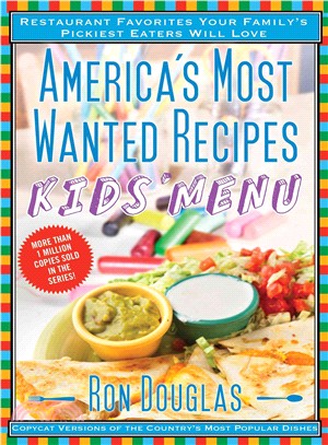 America's Most Wanted Recipes Kids' Menu ─ Restaurant Favorites Your Family's Pickiest Eaters Will Love