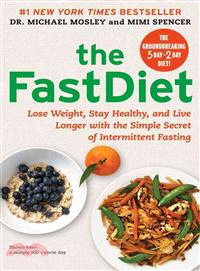 The FastDiet ─ Lose Weight, Stay Healthy, and Live Longer With the Simple Secret of Intermittent Fasting