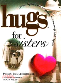 Hugs for Sisters ― Stories, Sayings, and Scriptures to Encourage and Inspire