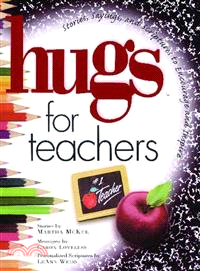 Hugs for Teachers ― Stories, Sayings, and Scriptures to Encourage and Inspire