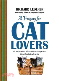 A Treasury for Cat Lovers ─ Wit and Wisdom, Information and Inspiration About Our Feline Friends