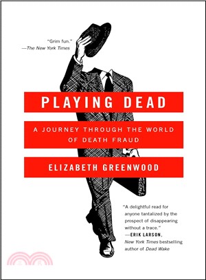 Playing dead :a journey through the world of death fraud /