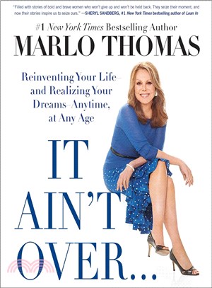 It Ain't Over?Till It's Over ─ Reinventing Your Life - and Realizing Your Dreams - Anytime, at Any Age