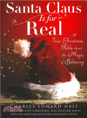 Santa Claus Is for Real ─ A True Christmas Fable About the Magic of Believing