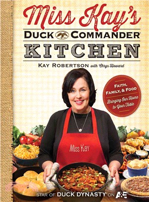 Miss Kay's Duck Commander Kitchen ─ Faith, Family, and Food - Bringing Our Home to Your Table